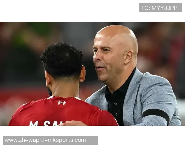 斯洛特：萨拉赫一直对沙龙和队友很重要，队友有事不会愉快